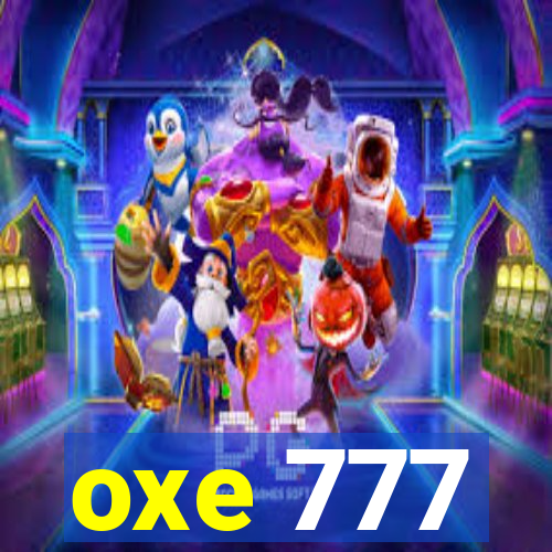 oxe 777